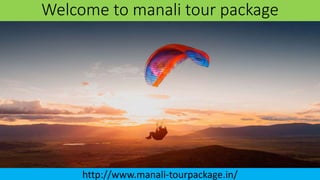 Welcome to manali tour package
http://www.manali-tourpackage.in/
 