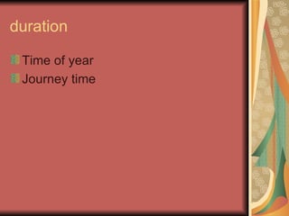 duration Time of year Journey time 