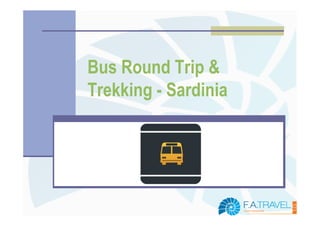 Bus Round Trip &
Trekking - Sardinia
 