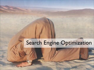 Search Engine Optimization




   Search Engine Optimization
 