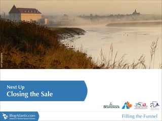 brianbranch.com




                  Next Up
                  Closing the Sale


                                     Filling the Funnel
 