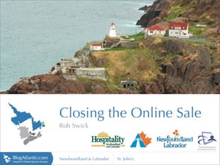 ga
gi
/
p:/
htt




      Closing the Online Sale
      Rob Swick




      Newfoundland & Labrador   St. John’s
 