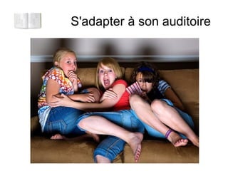 S'adapter à son auditoire
 