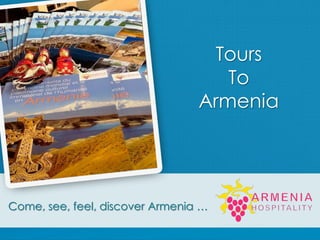 Tours
To
Armenia
Come, see, feel, discover Armenia …
 