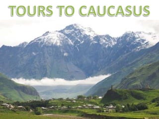 Tours to Caucasus, Travel to Caucasus, Armenia & Georgia