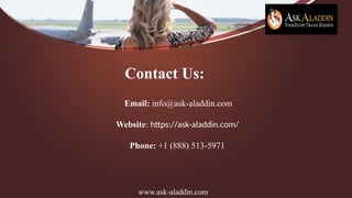 Contact Us:
Email: info@ask-aladdin.com
Website: https://ask-aladdin.com/
Phone: +1 (888) 513-5971
www.ask-aladdin.com
 