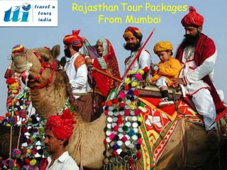 Rajasthan Tour Packages
From Mumbai
 