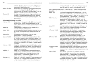 68 69
viento y echada de una parte a otra. 7
No piense, pues,
quien tal haga, que recibirá cosa alguna del Señor.
7. Cuando no aceptamos la verdad, solo nos quedan dudas y
engaños
Mateo 13:15	 El corazón de este pueblo se ha engrosado, y con los
oídos oyen pesadamente, y han cerrado sus ojos; para
que no vean con los ojos, y oigan con los oídos, y con el
corazón entiendan, y se conviertan, y Yo los sane.
2 Corintios 4:3,4	 Si nuestro evangelio está aún encubierto, entre los
que se pierden está encubierto; 4
esto es, entre los
incrédulos, a quienes el dios de este mundo les cegó el
entendimiento, para que no les resplandezca la luz del
evangelio de la gloria de Cristo, el cual es la imagen de
Dios.
Lucas 8:12	 Los de junto al camino son los que oyen [la Palabra de
Dios], y luego viene el diablo y quita de su corazón la
palabra, para que no crean y se salven.
1 Timoteo 1:18,19	 Este mandamiento, hijo Timoteo, te encargo, para
que, conforme a las profecías que se hicieron antes
en cuanto a ti, milites por ellas la buena milicia,
19
 manteniendo la fe y buena conciencia. Por
desecharla, algunos naufragaron en cuanto a la fe.
2 Timoteo 4:3,4	 [Cuidémonos de rechazar la verdad y de buscar
enseñanzas que se acomoden a nuestro gusto.] Va a
llegar el tiempo en que la gente no soportará la sana
enseñanza; más bien, según sus propios caprichos, se
buscarán un montón de maestros que solo les enseñen
lo que ellos quieran oír. 4
Darán la espalda a la verdad y
harán caso a toda clase de cuentos.
2 Tesalonicenses	 Dios les enviará un poder engañoso, para que crean en
2:11,12 	 la mentira, 12
a fin de que sean juzgados todos los que
no creyeron en la verdad sino que se complacieron en la
iniquidad.
1 Pedro 2:7,8	 Para ustedes, que creen, esa piedra es de mucho
valor; pero para los que no creen se cumple lo que
dice la Escritura: «La piedra que los constructores
despreciaron, se ha convertido en la piedra principal».
8
 Y también esto otro: «Una roca, una piedra con la cual
tropezarán». Pues ellos tropiezan al no hacer caso del
mensaje: ese es su merecido.
multitud: «¡Ojalá muriéramos en la tierra de Egipto; o en
este desierto ojalá muriéramos!»
Salmo 106:24,25	 Aborrecieron [los hombres de Israel] la tierra deseable;
no creyeron en [la] palabra [de Dios], 25
sino que
murmuraron en sus tiendas, y no escucharon la voz del
Señor. (V. también Números 14:36; Deuteronomio 1:28.)
Efesios 4:29	 No salga de la boca de ustedes ninguna palabra mala,
sino solo la que sea buena para edificación, según la
necesidad del momento, para que imparta gracia a los
que escuchan.
6. Otros efectos de las dudas
Hebreos 11:6	 [Decepcionan y desagradan a Dios:] Sin fe es imposible
agradar a Dios, porque es necesario que el que se
acerca a Dios crea que Él existe y que recompensa a los
que lo buscan.
Isaías 7:9	 [Pueden significar nuestra ruina:] Si ustedes no […]
creen, de cierto no permanecerán.
Mateo 13:58	 [Limitan lo que Dios puede hacer por nosotros:] No hizo
allí muchas maravillas, a causa de la incredulidad de
ellos.
Marcos 4:40	 [Dan pie a temores:] Les dijo: «¿Por qué están
atemorizados? ¿Cómo no tienen fe?»
Marcos 11:22,23	 [Constituyen un impedimento para que el Señor obre
por conducto nuestro:] Jesús respondió: «Tengan fe en
Dios». 23
En verdad les digo que cualquiera que diga a
este monte: «Quítate y arrójate al mar», y no dude en su
corazón, sino crea que lo que dice va a suceder, le será
concedido.
Hebreos 3:18,19	 [Nos privan de la paz y el reposo del Señor:] ¿A quiénes
juró que no entrarían en Su reposo, sino a aquellos que
desobedecieron? 19
Y vemos que no pudieron entrar a
causa de su incredulidad.
Hebreos 4:2	 [Hacen que la Palabra pierda su efecto milagroso en
nuestra vida:] A nosotros se nos ha anunciado la buena
nueva como a ellos; pero no les aprovechó el oír la
palabra, por no ir acompañada de fe en los que la
oyeron. (V. también Deuteronomio 32:20.)
Santiago 1:6,7	 [Hacen que el Señor no responda a nuestras oraciones:]
Pida con fe, no dudando nada; porque el que duda es
semejante a la onda del mar, que es arrastrada por el
dudas e incredulidad dudas e incredulidad
 