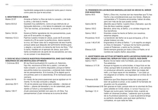 120 121
10. Pensemos en las muchas maravillas que ha hecho el Señor
por nosotros
Salmo 40:5	 Señor y Dios mío, muchas son las maravillas que Tú has
hecho y las consideraciones que nos tienes. ¡Nada es
comparable a Ti! Quisiera anunciarlas, hablar de ellas,
pero son más de las que puedo contar.
Salmo 68:19	 ¡Bendito sea el Señor, nuestro Dios y Salvador, que día
tras día lleva nuestras cargas!
Salmo 103:2	 Bendice, alma mía, al Señor, y no olvides ninguno de
Sus beneficios.
Salmo 126:3	 Grandes cosas ha hecho el Señor con nosotros;
estamos alegres.
Proverbios 10:22	 La bendición del Señor es la que enriquece, y Él no
añade tristeza con ella.
Lucas 1:46,47,49	 Engrandece mi alma al Señor; 47
y mi espíritu se alegró
en Dios mi Salvador, 49
porque me ha hecho grandes
cosas el Poderoso; y santo es Su nombre.
Efesios 5:20	 Denle siempre gracias por todo a Dios el Padre, en el
nombre de nuestro Señor Jesucristo.
11. Adoptemos una actitud optimista ante las dificultades de la
vida, viendo la mano del Señor en todo lo que Él nos envíe
Salmo 119:71	 Bueno me es haber sido humillado, para que aprenda
Tus estatutos.
Habacuc 3:17,18	 Aunque la higuera no eche brotes, ni haya fruto en las
viñas; aunque falte el producto del olivo, y los campos
no produzcan alimento; aunque falten las ovejas del
redil, y no haya vacas en los establos, 18
con todo yo
me alegraré en el Señor, me regocijaré en el Dios de mi
salvación.
Romanos 8:28	 Sabemos que Dios dispone todas las cosas para el
bien de quienes lo aman, a los cuales Él ha llamado de
acuerdo con Su propósito.
1 Tesalonicenses 5:18	 Den gracias en todo, porque esta es la voluntad de Dios
para ustedes en Cristo Jesús. (V. también Filipenses 4:4.)
Santiago 1:2–4	 Tengan por sumo gozo, hermanos míos, cuando se
hallen en diversas pruebas, 3
sabiendo que la prueba
de su fe produce paciencia, 4
y que la paciencia tenga
su perfecto resultado, para que sean perfectos y
completos, sin que nada les falte.
haciéndolo asegurarás la salvación tanto para ti mismo
como para los que te escuchan.
8. Meditemos en Jesús
Mateo 22:37	 Amarás al Señor tu Dios de todo tu corazón, y de toda
tu alma, y de toda tu mente.
Salmo 63:5,6	 Quedaré muy satisfecho, como el que disfruta de un
banquete delicioso, y mis labios te alabarán con alegría.
6
 Por las noches, ya acostado, te recuerdo y pienso en
Ti.
Salmo 104:34	 Quiera el Señor agradarse de mis pensamientos, pues
solo en Él encuentro mi alegría.
Hebreos 12:2,3	 Fijemos nuestra mirada en Jesús, pues de Él procede
nuestra fe y Él es quien la perfecciona. Jesús soportó
la cruz, sin hacer caso de lo vergonzoso de esa muerte,
porque sabía que después del sufrimiento tendría gozo
y alegría; y se sentó a la derecha del trono de Dios. 3
 Por
lo tanto, mediten en el ejemplo de Jesús, que sufrió
tanta contradicción de parte de los pecadores; por eso,
no se cansen ni se desanimen.
9. Dios no solo conoce nuestros pensamientos, sino que puede
imbuirnos de una mentalidad optimista
1 Crónicas 28:9	 [El rey David puntualizó:] En cuanto a ti, Salomón,
hijo mío, reconoce al Dios de tu padre, y sírvele de
todo corazón y con ánimo dispuesto; porque el Señor
escudriña todos los corazones, y entiende todo intento
de los pensamientos. Si lo buscas, Él te dejará que lo
encuentres; pero si lo abandonas, Él te rechazará para
siempre.
Salmo 94:19	 En medio de las preocupaciones que se agolpan en mi
mente, Tú me das consuelo y alegría.
Jeremías 29:11	 «Yo sé los planes que tengo para ustedes —declara el
Señor—, planes de bienestar y no de calamidad, para
darles un futuro y una esperanza».
Salmo 139:17	 ¡Cuán preciosos también son para mí, oh Dios, Tus
pensamientos! ¡Cuán inmensa es la suma de ellos!
optimismo/pesimismo optimismo/pesimismo
 