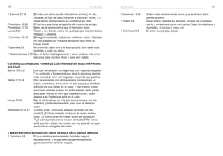 156 157
Colosenses 3:14	 Sobre todo revístanse de amor, que es el lazo de la
perfecta unión.
1 Pedro 3:8	 Vivan todos ustedes en armonía, unidos en un mismo
sentir y amándose como hermanos. Sean bondadosos y
humildes. (V. también 1 Pedro 4:8.)
1 Corintios 13:8	 El amor nunca deja de ser.
1 Samuel 23:16	 [El trato con otros puede infundirnos ánimo.] Un día,
Jonatán, el hijo de Saúl, fue a ver a David en Hores, y a
darle ánimo fortaleciendo su confianza en Dios.
Proverbios 18:24	 El hombre que tiene amigos ha de mostrarse amigo.
Proverbios 27:10	 Mejor es el vecino cerca que el hermano lejos.
Lucas 6:31	 Traten a los demás como les gustaría que los demás los
trataran a ustedes.
1 Corintios 10:13	 [En algún momento, todos nos sentimos solos.] Ustedes
no han pasado por ninguna tentación que otros no
hayan tenido.
Filipenses 2:4	 No mirando cada uno a lo suyo propio, sino cada cual
también a lo de los otros.
1 Tesalonicenses 3:12	 Que el Señor los haga crecer y tener todavía más amor
los unos para con los otros y para con todos.
6. Evangelizar es una forma de contrarrestar nuestra propia
soledad
Salmo 126:5,6	 Los que sembraron con lágrimas, con regocijo segarán.
6
Irá andando y llorando el que lleva la preciosa semilla;
mas volverá a venir con regocijo, trayendo sus gavillas.
Mateo 5:15,16	 [No] se enciende una lámpara para ponerla bajo un
cajón; antes bien, se la pone en alto para que alumbre
a todos los que están en la casa. 16
Del mismo modo,
procuren ustedes que su luz brille delante de la gente,
para que, viendo el bien que ustedes hacen, todos
alaben a su Padre que está en el cielo.
Lucas 14:23	 Dijo el señor al siervo: «Ve por los caminos y por los
vallados, y fuérzalos a entrar, para que se llene mi
casa».
Romanos 10:14,15	 ¿Cómo, pues, invocarán a Aquel en quien no han
creído? ¿Y cómo creerán en Aquel de quien no han
oído? ¿Y cómo oirán sin haber quien les predique?
15
¿Y cómo predicarán si no son enviados? Tal como
está escrito: «¡Cuán hermosos son los pies de los que
anuncian el evangelio del bien!»
7. Manifestando verdadero amor se hace fácil ganar amigos
2 Corintios 9:6	 El que siembra escasamente, también segará
escasamente; y el que siembra generosamente,
generosamente también segará.
soledadsoledad
 