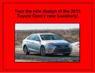 Tour the new design of the 2015
Toyota Camry near Leesburg!
 