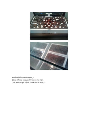 also finally finished the job-_-
Ok no offense because it's known my man.
I just want to get a plus, thank you've read ;;3
 