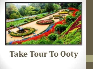 Take Tour To Ooty
 