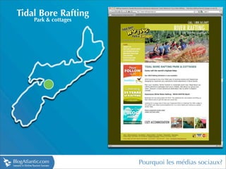 Tidal Bore Rafting
    Park & cottages




                      Pourquoi les médias sociaux?
 