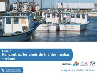 Ensuite
Rencontrez les chefs de file des médias
sociaux

                                 Pourquoi les médias sociaux?
 