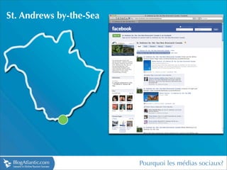St. Andrews by-the-Sea




                         Pourquoi les médias sociaux?
 