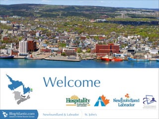 Welcome

Newfoundland & Labrador   St. John’s
 