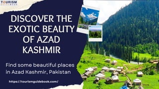 DISCOVER THE
EXOTIC BEAUTY
OF AZAD
KASHMIR
 