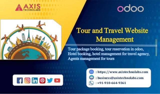 0
: https://www.axistechnolabs.com
: business@axistechnolabs.com
: +91-910-664-9361
Tour and Travel Website
Management
Tour package booking, tour reservation in odoo,
Hotel booking, hotel management for travel agency,
Agents management for tours
 