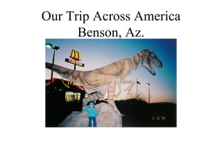 Our Trip Across America Benson, Az. 