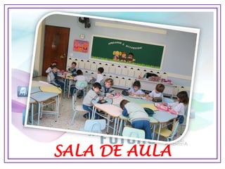 SALA DE AULA
 