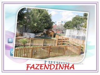 FAZENDINHA
 