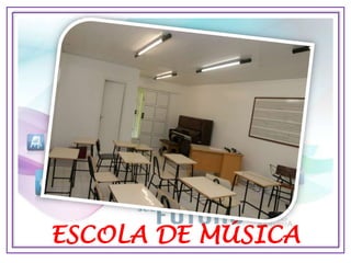 ESCOLA DE MÚSICA
 