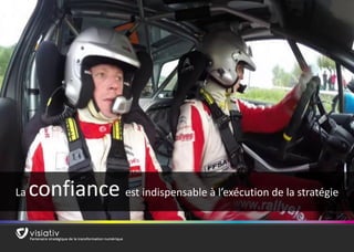 19 
La confiance est indispensable à l’exécution de la stratégie  