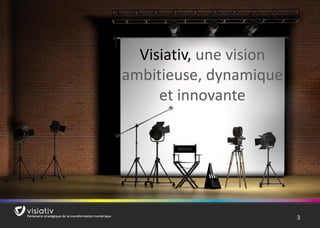 3 
Visiativ, une vision ambitieuse, dynamique et innovante  