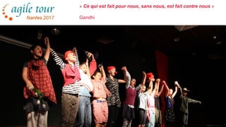 Le texte est le Backlog du produit
14
« Ce qui est fait pour nous, sans nous, est fait contre nous »
Gandhi
 