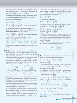 4 – Théorème de Gauss
39
On choisit comme surface de Gauss un cylindre passant
par M, donc de rayon et de hauteur arbitraire h. Le
ﬂux de s’écrit :
Le point M étant intérieur au cylindre, la surface de Gauss
ne contient qu’une partie de la charge :
Le théorème de Gauss donne :
soit :
où est le projeté de
M sur l’axe de symétrie du premier cylindre
De la même façon, on obtient pour le champ dû au
deuxième cylindre en un point intérieur :
où H2 est le projeté de M
sur l’axe de symétrie du second cylindre
D’après le principe de superposition :
Ce champ est uniforme, identique en tout point de la
cavité.
5 1. Considérons un élément de surface autour
d’un point de la sphère chargée avec la den-
sité surfacique Il porte une charge
Considérons ensuite un élément de volume entou-
rant le même point dans la distribution volu-
mique associée, comme sur la ﬁgure suivante. Il porte la
charge Or, dans la mesure où on a
avec
Pour la partie commune aux deux boules (équivalente à
l’intérieur de la sphère dans la distribution surfacique),
la charge est bien nulle puisque les deux boules portent
des charges uniformes opposées.
On en déduit que les deux distributions sont équivalen-
tes si soit si en gardant le produit
constant lorsque a tend vers 0.
2. On applique le théorème de Gauss aux deux boules
uniformément chargées en volume, en travaillant avec
les coordonnées sphériques.
Pour la première boule, de densité de charge –ρ, le
champ est radial vu les symétries :
On choisit comme surface de Gauss une sphère passant
par M intérieur à la boule. Le ﬂux à travers cette surface
est et la charge intérieure n’est
qu’une portion de la charge totale :
Le théorème de Gauss donne :
On obtient de même pour la deuxième boule de densité
de charge :
Et d’après le théorème de superposition :
Or d’après l’équivalence vue à la question précédente,
on obtient la sphère chargée non uniformément en fai-
sant tendre a vers 0 dans la conﬁguration des deux bou-
les chargées uniformément, en maintenant le produit
constant.
Le champ à l’intérieur de la sphère de charge surfacique
est donc uniforme et vaut :
6 La distribution est invariante par toute rotation
autour de O, on a une symétrie sphérique :
et
avec
On choisit donc comme surface de Gauss la sphère (de
rayon r) passant par M, le ﬂux de à travers cette sur-
face vaut
Pour appliquer le théorème de Gauss, il faut distinguer
4 cas, selon la position de r par rapport à et
On aura alors
La partie a une densité volumique de charge uni-
forme La partie a une densité
volumique de charge uniforme :
– pour donc
et par intégration
(on prend la référence de poten-
tiel à l’inﬁni).
r1,
E1 Φ1 E1 r1( ) 2πr1h.×=
Q int πr1
2
hρ.=
E1 r1( ) 2πr1h×
πr1
2
hρ
ε0
---------------=
E1 M( )
ρr1
2ε0
--------er1
ρ
2ε0
--------H1M,= = H1
O1z( ).
E2 M( )
ρ–( )r2
2ε0
---------------er2
ρ
2ε0
--------– H2M,= =
O2z( ).
E M( ) E1 M( ) E2 M( )+
ρ
2ε0
--------H1H2
ρ
2ε0
--------O1O2= = =
dS
M R θ ϕ, ,( )
σ σ0 θ.cos=
dq σdS σ0 θdS.cos= =
dτ
M R θ ϕ, ,( )
dq′ ρdτ.= R ϾϾ a,
dτ hdS= h a θ.cos=
O x
θ
M
dS
x
M
dτ
h
a
O1 O2
a
θ
dq dq ′= σ0 ρa,=
ρa
E1 M( ) E1 r( )er.=
Φ1 E1 r( ) 4πr2×=
Q int ρ–( )
4
3
---πr3.×=
E1 M( )
ρr
3ε0
--------er–
ρ
3ε0
--------– O1M.= =
+ρ E2 M( )
ρr
3ε0
--------er
ρ
3ε0
--------O2M.= =
E M( )
ρ
3ε0
--------– O1O2
ρa
3ε0
---------ex.–= =
ρa σ0=
σ σ0 θcos=
E M( )
σ0
3ε0
--------ex–=
V r θ φ, ,( ) V r( )= E M( ) Er r( )er,=
E r( )
dV
dr
-------.–=
E
Φ E r( ) 4πr2.×=
R1, R2 R3.
E r( )
Q int
4πε0r2
-----------------.=
r R1Ͻ
ρ1
Q
4
3
---πR1
3
-------------.= R2 r R3Ͻ Ͻ
ρ2
Q–
4
3
---πR3
3 4
3
---πR2
3
–
-----------------------------------.=
r R3,Ͼ Q int Q Q– 0,= =
E r R3Ͼ( ) 0=
V r R3Ͼ( ) cte 0= =
©Nathan,classeprépa
 