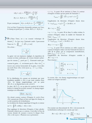 9 – Théorème d’Ampère
95
Et par conséquent : .
Ceci est bien l’expression demandée puisque sur l’axe,
le champ est porté par et donc
5 1. Dans l’âme, on a un courant volumique de
densité Le lien avec l’intensité totale I parcourant
l’âme est
On a donc :
La gaine voit son épaisseur négligée, la répartition de
courant est donc surfacique, de vecteur densité surfaci-
que de courant porté par L’intensité totale par-
courant la gaine, est donnée par le « ﬂux » de à
travers une section horizontale de la gaine, c’est-à-dire
un cercle d’axe et de rayon :
On a donc :
2. La distribution de courant est invariante par toute
translation parallèle à et par toute rotation d’axe
Le champ magnétostatique créé au point
ne dépend donc ni de z ni de
Le plan est un plan de symétrie de la distri-
bution, le champ lui est donc normal : le champ magné-
tostatique est orthoradial :
On choisit comme contour d’Ampère le cercle d’axe
passant par M qui est bien une ligne de champ, au
vu des symétries de la distribution.
La circulation du champ magnétique le long de ce contour
est
Pour appliquer le théorème d’Ampère, il faut calculer
l’intensité enlacée par ce contour, c’est-à-dire le ﬂux du
vecteur densité de courant à travers le disque d’axe
et de rayon r. Plusieurs cas se présentent :
• le point M est intérieur à l’âme, le contour
d’Ampère n’enlace qu’une partie de l’intensité I :
L’application du théorème d’Ampère donne donc
et
• le point M est dans le milieu isolant, le
contour d’Ampère enlace la totalité de l’intensité de
l’âme :
L’application du théorème d’Ampère donne donc
et
• le point M est extérieur au câble coaxial, le
contour d’Ampère enlace à la fois l’intensité de l’âme et
celle de la gaine, qui se compensent mutuellement,
donc
L’application du théorème d’Ampère conduit à
Pour résumer :
La norme du champ magnétostatique est repré-
sentée sur la ﬁgure suivante :
On constate une discontinuité de à la traversée de
la distribution surfacique de courant, qui vaut :
[Bz r′ z,( )]0
r d2B 0 z,( )
dz2
------------------------– ×=
r′dr′
2
------------
0
r
∫
Bz r z,( ) Bz 0 z,( )–
d2B 0 z,( )
dz2
------------------------–
r2
4
----×=
Bz r z,( ) Bz 0 z,( )
r2
4
----
d2B 0 z,( )
dz2
------------------------×–=
ez B 0 z,( ) Bz 0 z,( ).=
j .
I = j dS· j πa1
2
.×=
section
∫∫
j
I
πa1
2
--------ez=
js
ez.
I,– js
Oz( ) a2 I– js 2πa2.×=
js
I
2πa2
------------ez–=
Oz( )
Oz( ).
M r θ z, ,( ) θ.
M er ez, ,( )
B M( ) Bθ r( )eθ=
Oz( )
Ꮿ = B rdθeθ( )·
∫° B r( ) 2πr.×=
Oz( )
r a1,Ͻ
Ienlacée = j dS· j πr2× I
r2
a1
2
-----.×= =
∫∫
Ꮿ µ0Ienlacée µ0I
r2
a1
2
-----× 2πrB r( ),= = =
B r a1Ͻ( )
µ0I
2πa1
2
------------r.=
a1 r a2,Ͻ Ͻ
Ienlacée I.=
Ꮿ µ0Ienlacée µ0I 2πrB r( ),= = =
B a1 r a2Ͻ Ͻ( )
µ0I
2πr
---------.=
r a2,Ͼ
Ienlacée I I– 0.= =
B r a2Ͼ( ) 0.=
B
µ0I
2πa1
2
------------reθ si r a1Ͻ
µ0I
2πr
---------eθ si a1 r a2Ͻ Ͻ
0 si r a2Ͼ








=
B r( )
µ0I
2πa1
-------------
µ0I
2πa2
-------------
µ0 js
B r( )
a1 a2 r
B r( )
B r a2
+
=( ) B r a2
−
=( )– 0
µ0I
2πa2
------------– µ0 js.–= =
©Nathan,classeprépa
 