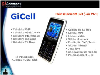 Pour seulement 320 $ ou 192 € http://www.giconn.com/tout-illimite 