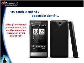HTC Touch Diamond 2  disponible bientôt… Notez qu’ils ne seront pas identiques à ceux que l’on retrouve en magasin, ils se...