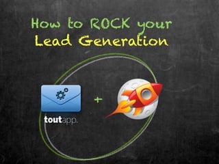 How to ROCK your
Lead Generation
+
 