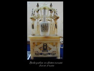 Brûle parfum en albâtre incrusté
         d’or et d’ ivoire
 