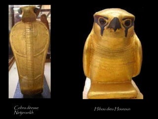Cobra déesse
Netjerankh
Hibou dieu Houroun
 
