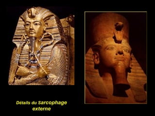 Détails du Sarcophage
      externe
 