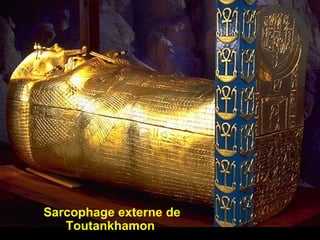 Sarcophage externe de
   Toutankhamon
 