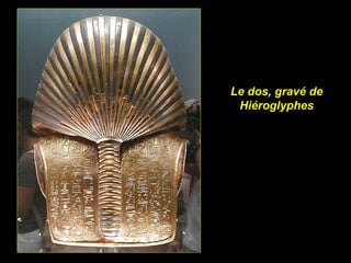 Le dos, gravé de
 Hiéroglyphes
 