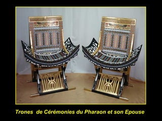 Trones de Cérémonies du Pharaon et son Epouse
 