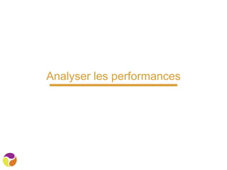 Analyser les performances
 