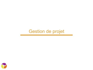Gestion de projet
 