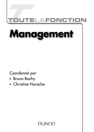 Toutel afonction

Management

Coordonné par
•  Bruno Bachy
•  Christine Harache

 