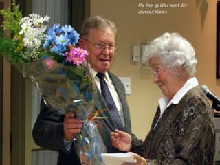 Ou bien qu'elles aient des cheveux blancs 