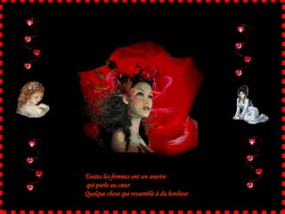 Toutes les femmes ont un sourire qui parle au cœur Quelque chose qui ressemble à du bonheur 