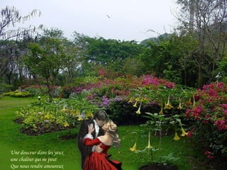 Une douceur dans les yeux une chaleur qui ne peut Que nous rendre amoureux 