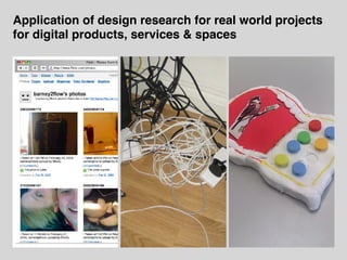 Application of design research for real world projects
for digital products, services & spaces
 
