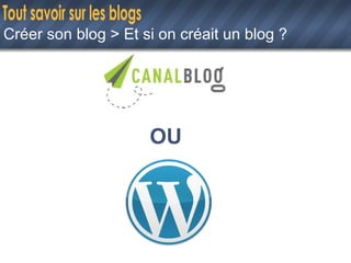 Créer son blog > Et si on créait un blog ? OU 