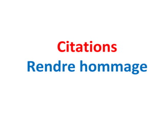 Citations
Rendre hommage
 